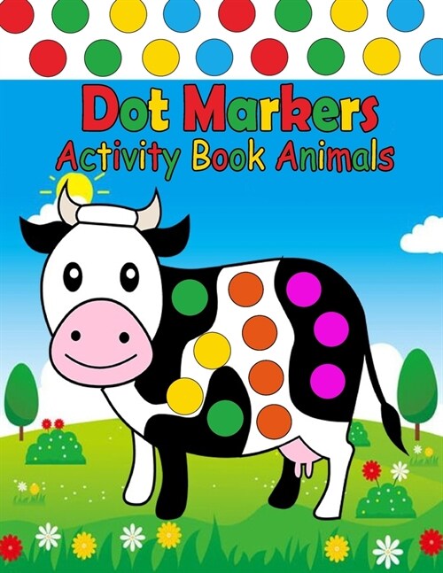 dot markers activity book animals: Do A Dot Page a day Dot Coloring Books For Toddlers Gift For Kids Ages 1-3, 2-4, 3-5, Preschool (Paperback)