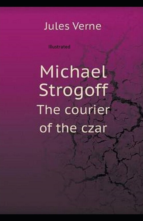 Michael Strogoff, or The Courier of the Czar Illustrated (Paperback)
