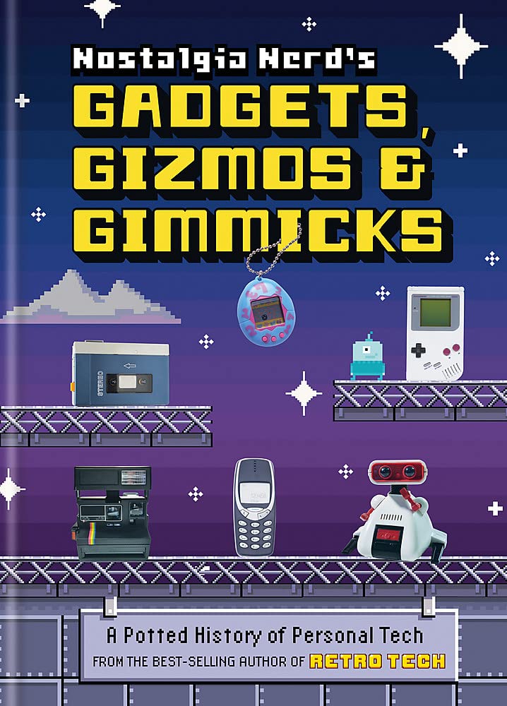 Nostalgia Nerds Gadgets, Gizmos & Gimmicks : A Potted History of Personal Tech (Hardcover)