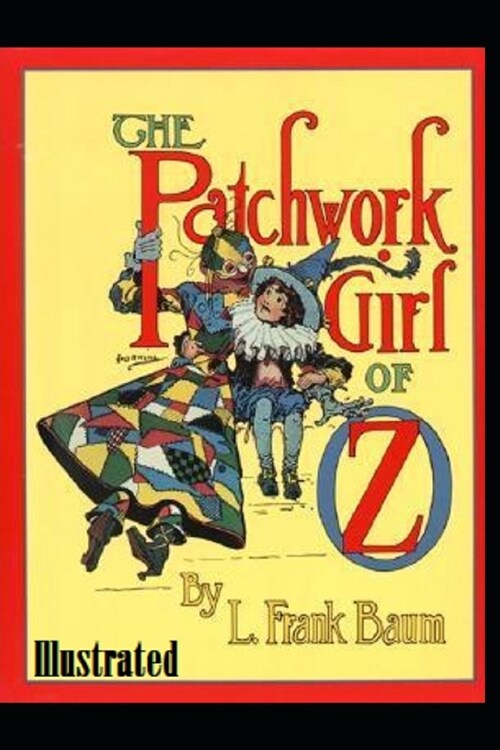 The Patchwork Girl of Oz Illustrated (Paperback)