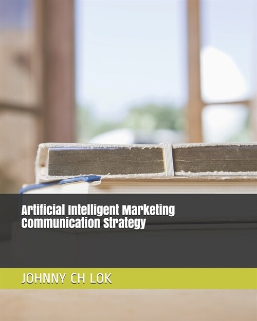 Artificial Intelligent Marketing Communication Strategy (Paperback)