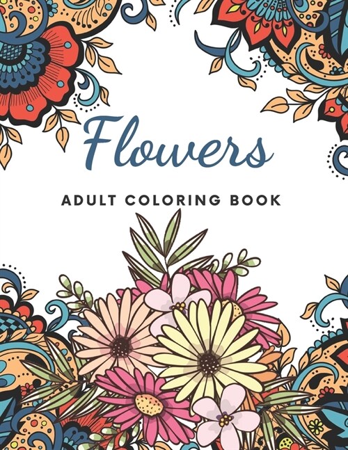 Flowers Adult Coloring Book: 80 Beautiful Realistic Flower Designs For Adults (Paperback)