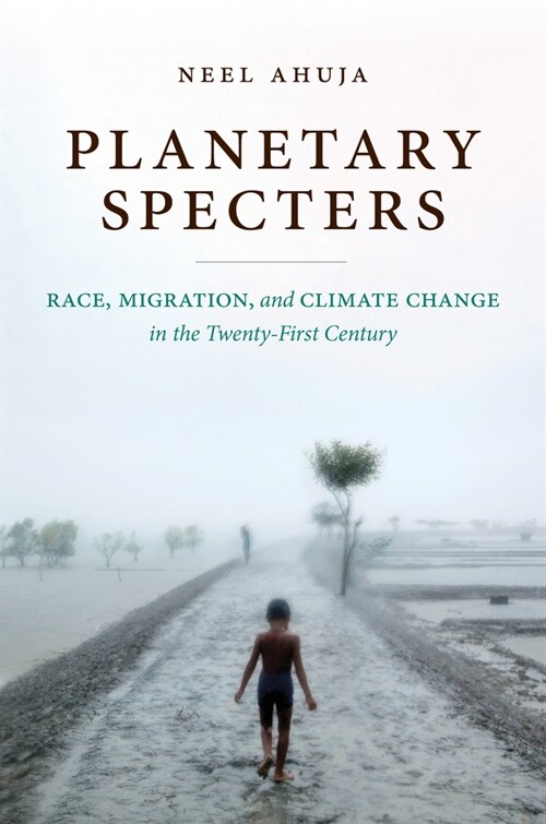 Planetary Specters: Race, Migration, and Climate Change in the Twenty-First Century (Paperback)