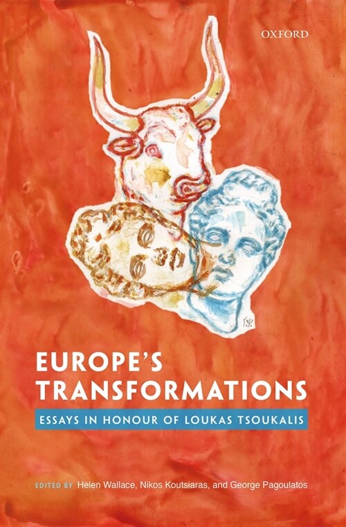 Europes Transformations : Essays in Honour of Loukas Tsoukalis (Hardcover)