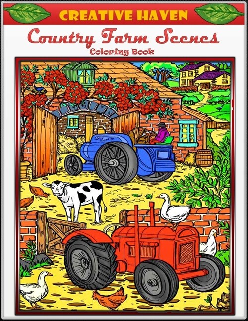 Creative Haven Country Farm Scenes Coloring Book: Premium Creative Haven Country Farm Scenes Coloring Book for Those Who Love Country Farm, spring Sce (Paperback)