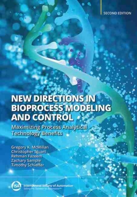 New Directions in Bioprocess Modeling and Control : Maximizing Process Analytical Technology Benefits (Paperback, 2 Revised edition)