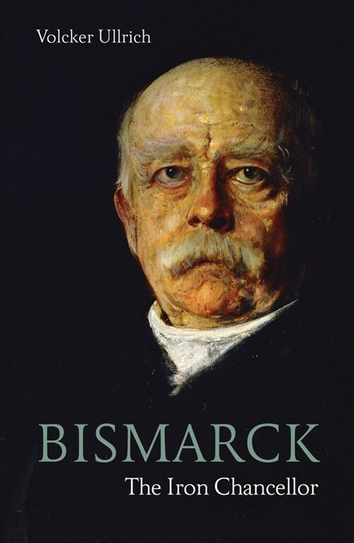 Bismarck : The Iron Chancellor (Paperback)