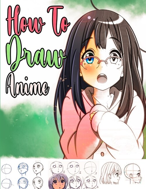 How To Draw Anime: Step by Step Anime Drawing Book for Kids & Adults - Learn to Draw Anime and Manga (Paperback)