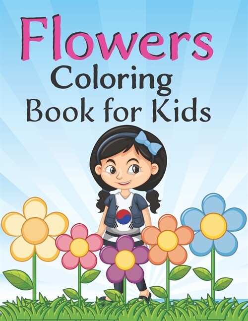 Flowers coloring book for kids: A very beautiful flower coloring book & activity book & Best design: easy to use: Simple design & coloring book for yo (Paperback)