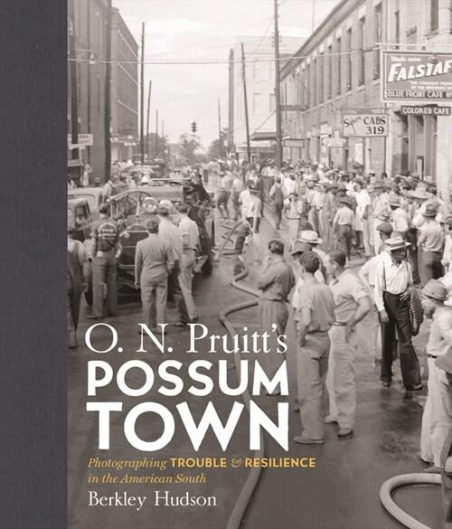 O. N. Pruitts Possum Town: Photographing Trouble and Resilience in the American South (Hardcover)