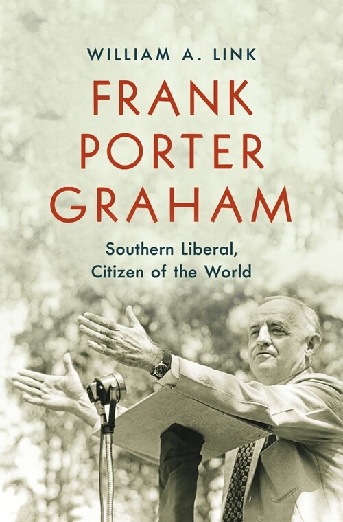 Frank Porter Graham: Southern Liberal, Citizen of the World (Hardcover)