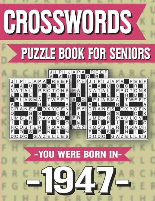 Crossword Puzzle Book For Seniors: You Were Born In 1947: Hours Of Fun Games For Seniors Adults And More With Solutions (Paperback)