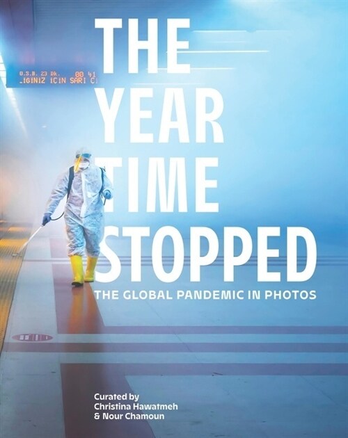 The Year Time Stopped: The Global Pandemic in Photos (Hardcover)