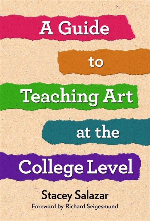 A Guide to Teaching Art at the College Level (Hardcover)