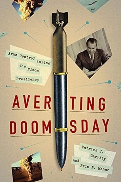 Averting Doomsday: Arms Control During the Nixon Presidency (Hardcover)