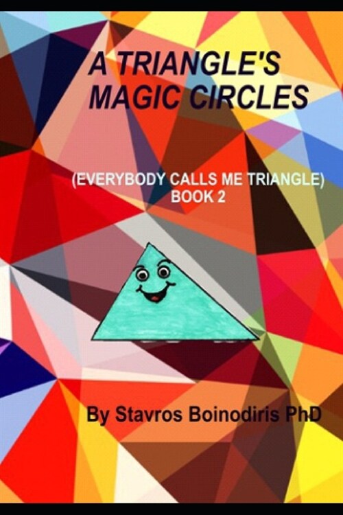 A Triangles Magic Circles: Everybody Calls Me Triangle - Book 2 (Paperback)