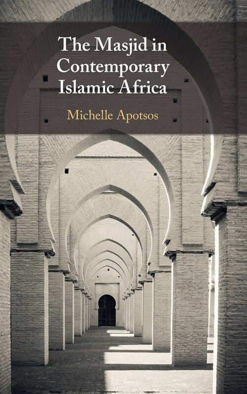 The Masjid in Contemporary Islamic Africa (Hardcover)