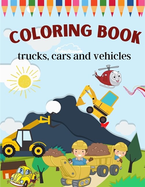 trucks, cars and vehicles coloring book: Trucks, Bikes, Planes, Cool Cars, Boats And Vehicles Coloring Book For Boys Aged 6-12coloring book for Boys, (Paperback)