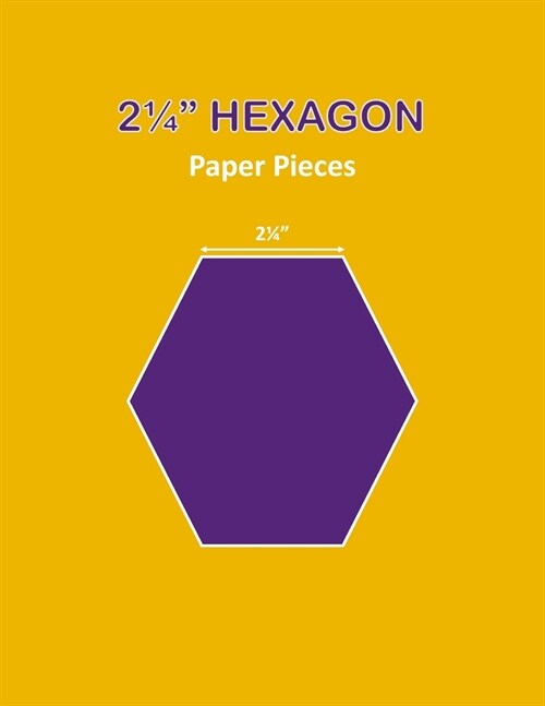 2 1/4 Hexagon Paper Pieces: 110 Pieces, 2 1/4 Hexagon Templates To Cut Out - English Paper Piecing Hexagons for Patchwork and Quilting - 2.25 I (Paperback)