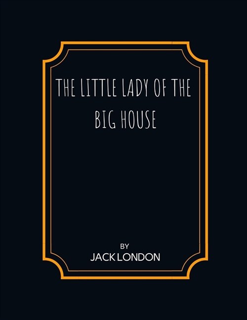 The Little Lady of the Big House by Jack London (Paperback)