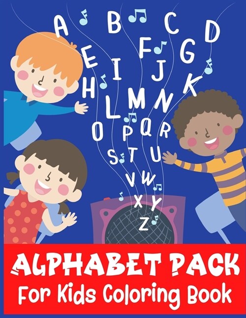 ALPHABET PACK For Kids Coloring Book: A Gorgeous Alphabet Coloring Book to Sharing Happiness with Kids and Toddlers - The Perfect Gift Book for Presch (Paperback)