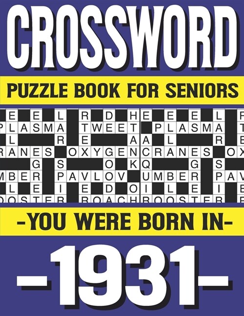 Crossword Puzzle Book For Seniors: You Were Born In 1931: Many Hours Of Entertainment With Crossword Puzzles For Seniors Adults And More With Solution (Paperback)