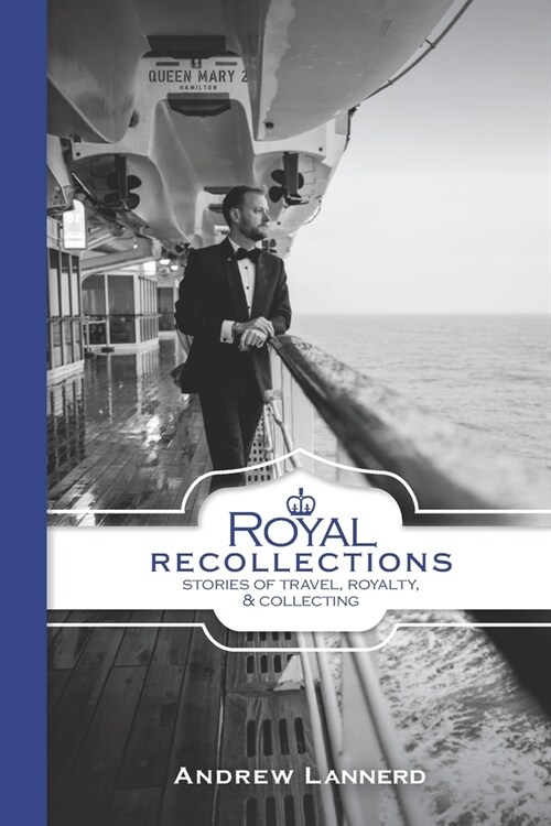 Royal Recollections: Stories of Travel, Royalty & Collecting (Paperback)