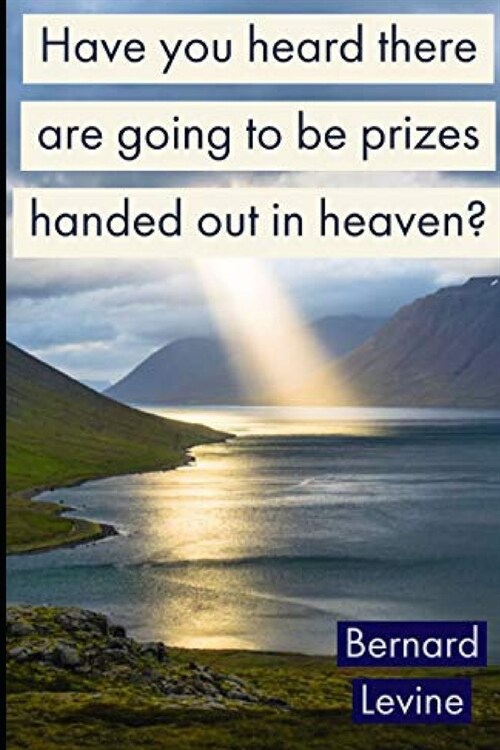 Have you heard there are going to be prizes handed out in heaven? (Paperback)