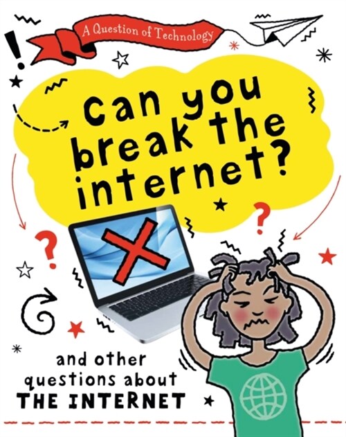 A Question of Technology: Can You Break the Internet? : And other questions about the internet (Paperback)