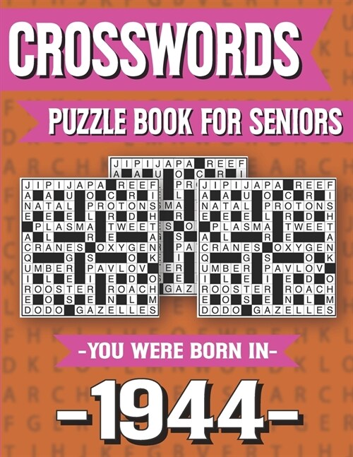 Crossword Puzzle Book For Seniors: You Were Born In 1944: Hours Of Fun Games For Seniors Adults And More With Solutions (Paperback)