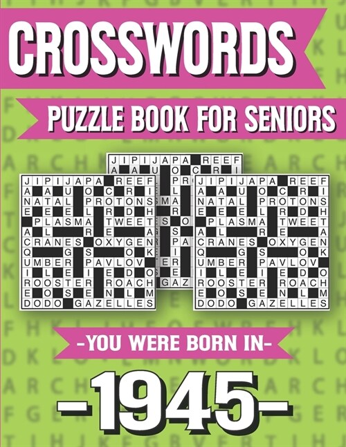 Crossword Puzzle Book For Seniors: You Were Born In 1945: Hours Of Fun Games For Seniors Adults And More With Solutions (Paperback)