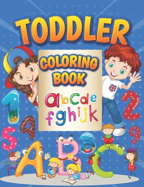 Toddler Coloring Book: Alphabet & Number Lover Educational Activity Coloring Book For Cute Little Kids Age 2-4, 4-8, Boys, Girls, Preschool a (Paperback)