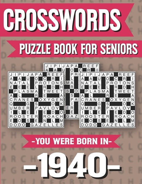 Crossword Puzzle Book For Seniors: You Were Born In 1940: Hours Of Fun Games For Seniors Adults And More With Solutions (Paperback)