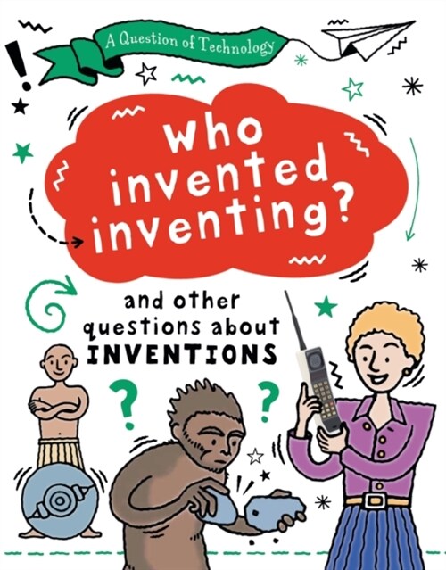 A Question of Technology: Who Invented Inventing? : And other questions about inventions (Paperback)