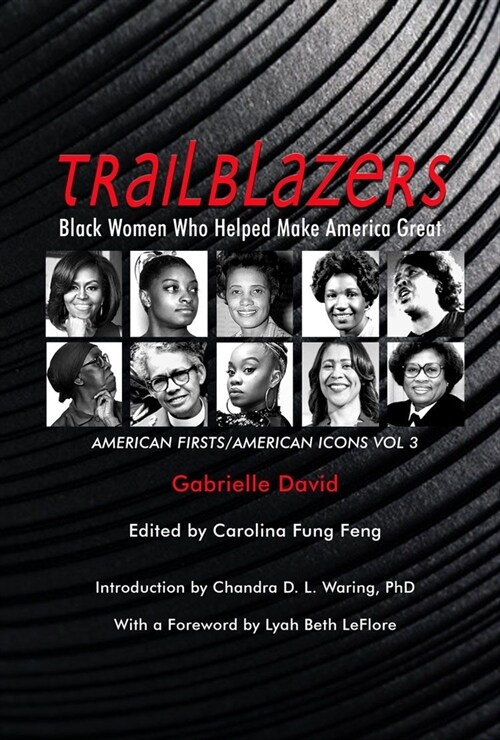 Trailblazers, Black Women Who Helped Make America Great: American Firsts/American Icons, Volume 3 Volume 3 (Paperback)