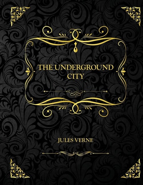 The Underground City: Collector Edition - Jules Verne (Paperback)