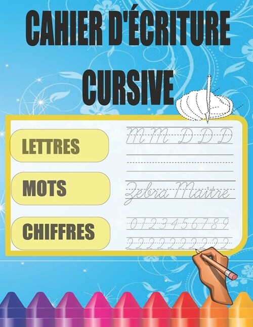 Cahier D?riture Cursive: Les chiffres mots et alphabet (Paperback)