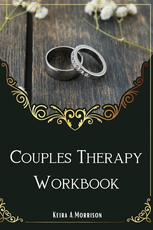 Couples Therapy Workbook: A Guide to Improve Communication and Build Depth Relationships. (Paperback)