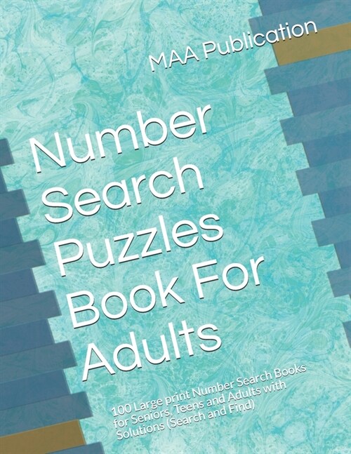 Number Search Puzzles Book For Adults: 100 Large print Number Search Books for Seniors, Teens and Adults with Solutions (Search and Find) (Paperback)