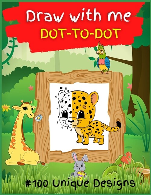 Draw with me DOT TO DOT for KIDS: Activity Book for Children, 100 Drawing Pages, Ages 4-8. Easy, large picture for drawing with dot instructions that (Paperback)