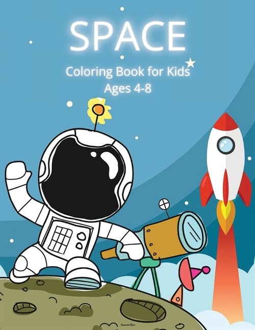 Space Coloring Book for Kids Ages 4-8: Super Space Coloring and Activity Book for Kids Fantastic Outer Space Coloring with Planets, Astronauts and Mor (Paperback)