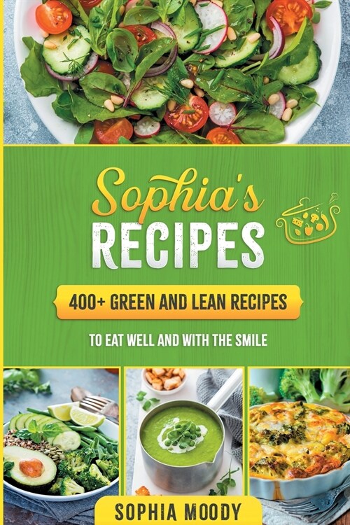 Sophias recipes: 400 green and lean to eat well and with the smile (Paperback)