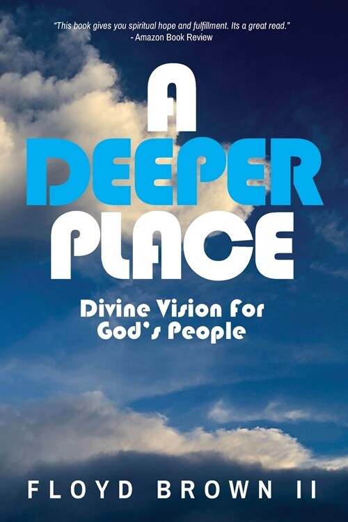 A Deeper Place: Divine Vision for Gods People (Paperback)