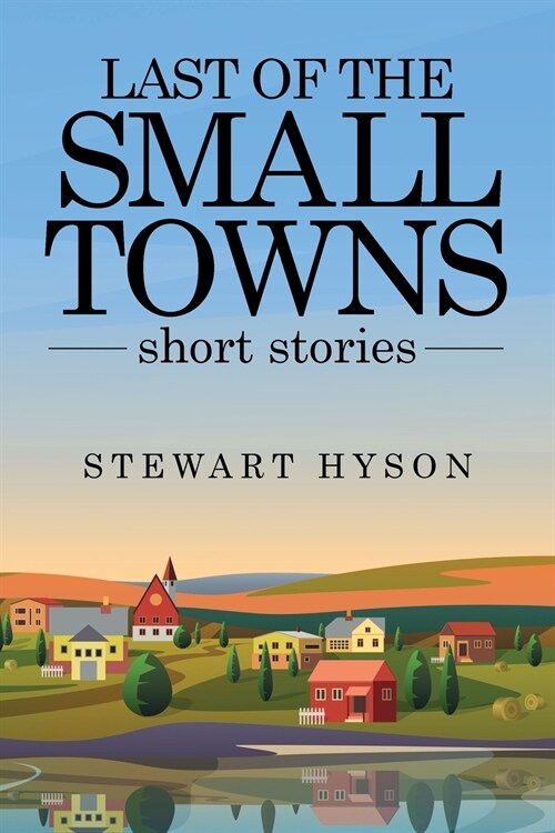 Last of the Small Towns: Short Stories (Paperback)