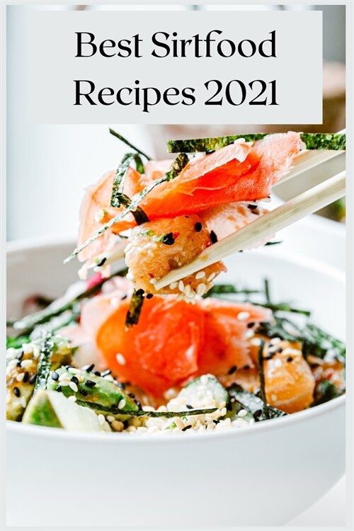 Best Sirtfood Recipes 2021: The Best Recipes Healthy and Tasty. (Paperback)