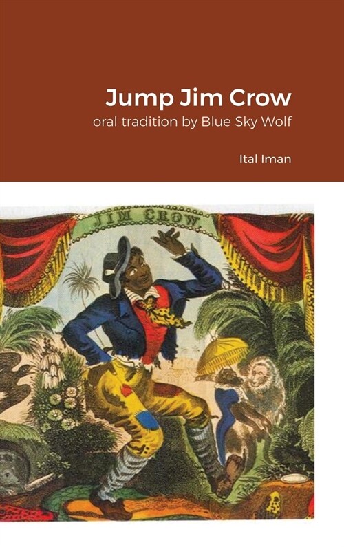 Jump Jim Crow: oral tradition Blue Sky Wolf (Hardcover)