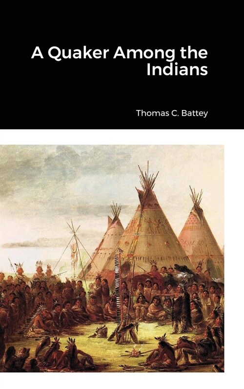 A Quaker Among the Indians (Hardcover)