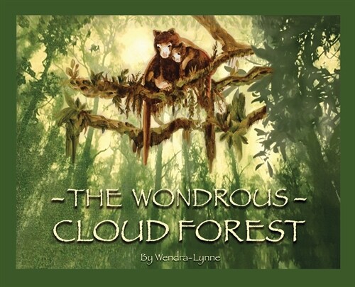 The Wondrous Cloud Forest (Hardcover)