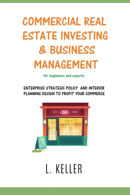 Commercial Real Estate Investing and Business Management: Enterprise strategic policy and interior planning design to profit your commerce. DOUBLE BOO (Paperback, 3)