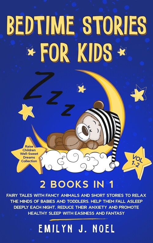 Bedtime Stories for Kids 2 Books in 1: VOL 1-2: Fairy Tales with Fancy Animals and Short Stories to Relax the Minds of Babies and Toddlers. Help Them (Hardcover)